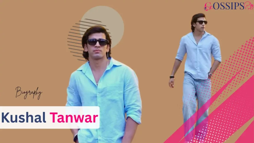 Kushal Tanwar Age